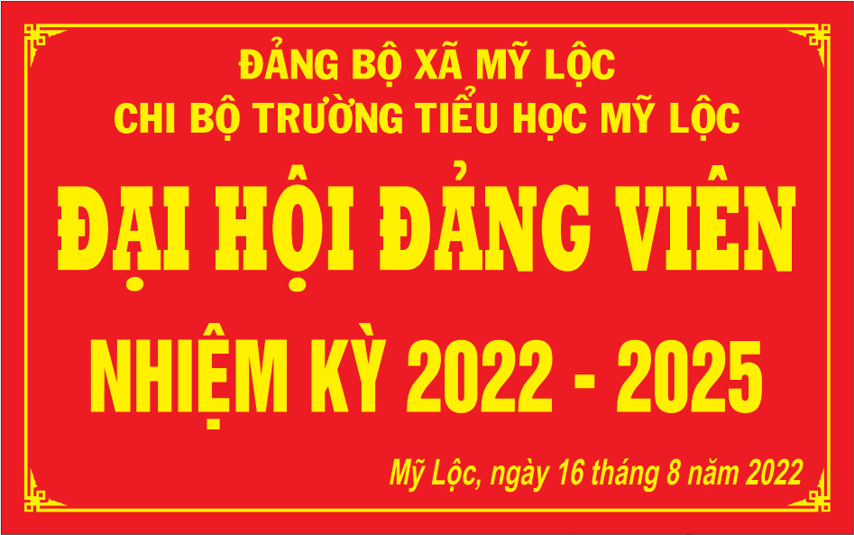 TRƯỜNG TIỂU HỌC MỸ LỘC TỔ CHỨC ĐẠI HỘI ĐẢNG VIÊN LẦN THỨ VII, NHIỆM KỲ 2022-2025 NGÀY 16/8/2022 