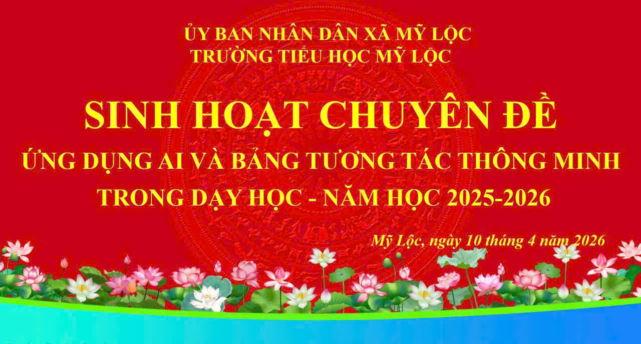 TRƯỜNG TIỂU HỌC MỸ LỘC TỔ CHỨC SINH HOẠT CHUYÊN ĐỀ ỨNG DỤNG AI VÀ BẢNG TƯƠNG TÁC THÔNG MINH TRONG DẠY HỌC NĂM HỌC 2025-2026